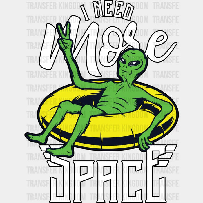 I Need More Space - Funny DTF Transfer