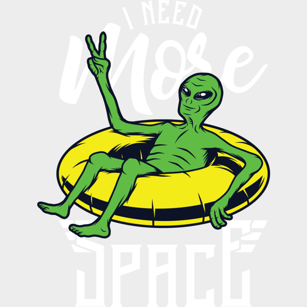 I Need More Space - Funny DTF Transfer Adult Unisex - S & M (10’’) / Light Color Design (See Imaging)