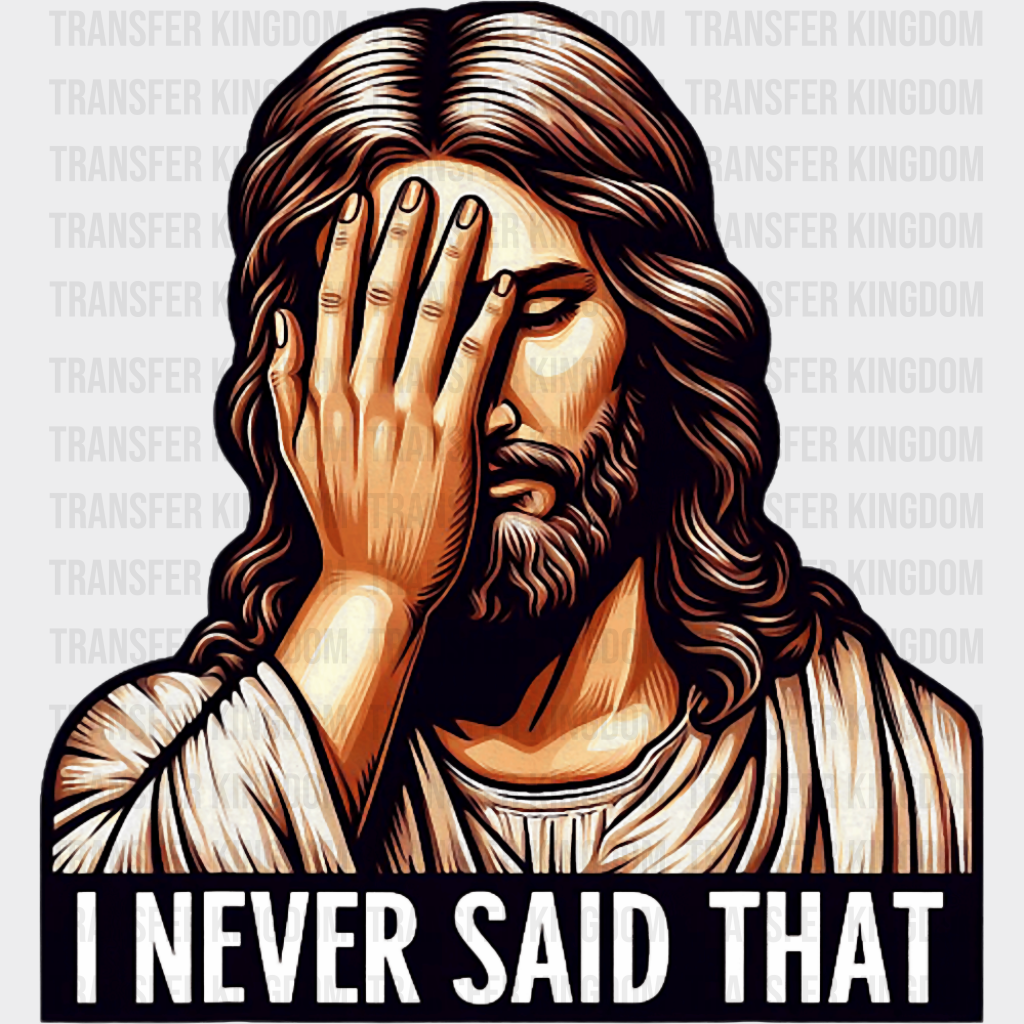 I Never Said That Facepalm - Christianity DTF Transfer Adult Unisex - S & M (10’’) / Dark Color Design (See Imaging)