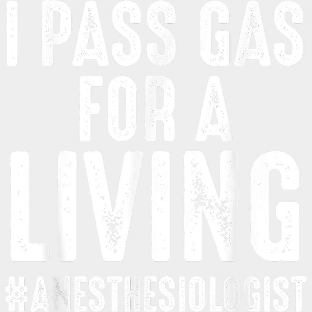 I Pass Gass For A Living - CRNA Nurse DTF Transfers Adult Unisex - S & M (10’’) / Light Color Design (See Imaging)