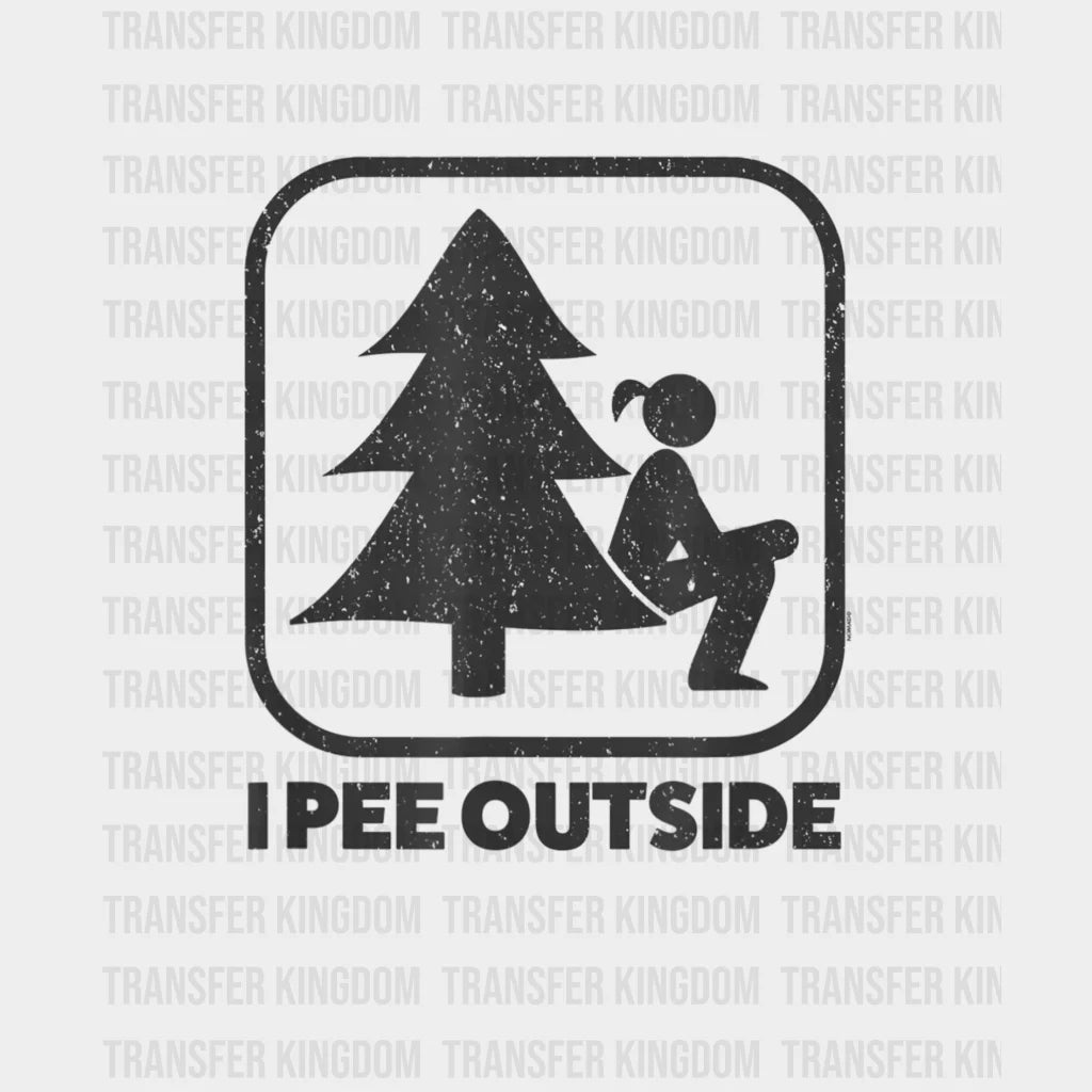 I Pee Outside Girl Sign Funny Camping Design - Dtf Heat Transfer