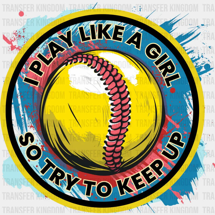 I Play Like A Girl Circular Design - Softball DTF Heat Transfer