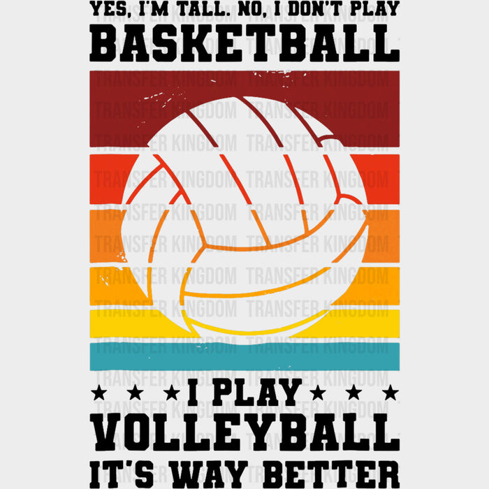 I Play Volleyball, It's Way Better - Volleyball DTF Transfers
