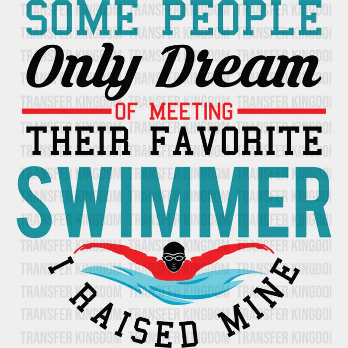 I Raised My Favorite Swimmer - Swimming DTF Transfer