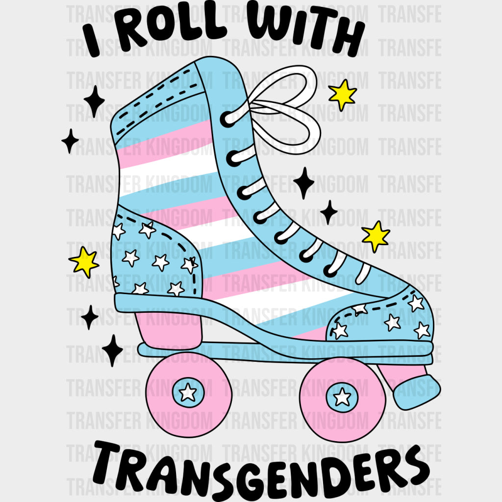 I Roll With Transgender - Transgender DTF Transfers transfer-kingdom Dark Color Design (See Imaging)