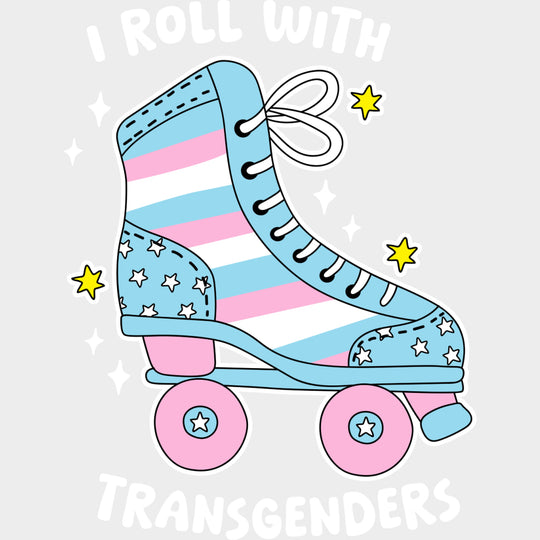 I Roll With Transgender - Transgender DTF Transfers transfer-kingdom Light Color Design (See Imaging)