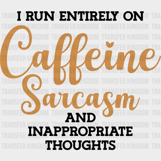 I Run Entirely On Caffeine Sarcasm - Funny Dtf Heat Transfer Unisex S & M (10’’) / Dark Color