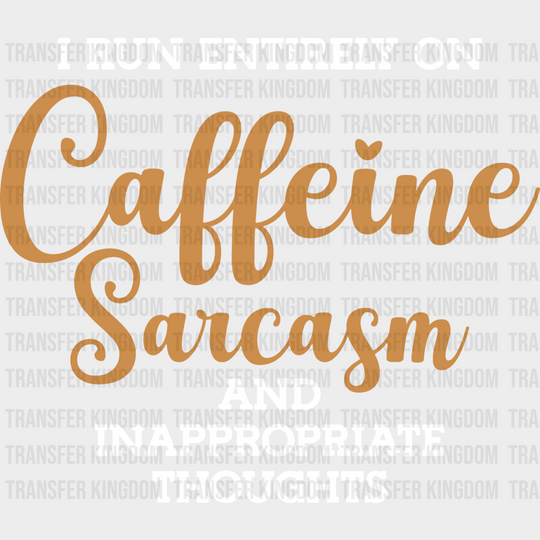 I Run Entirely On Caffeine Sarcasm - Funny Dtf Heat Transfer Unisex S & M (10’’) / Light Color