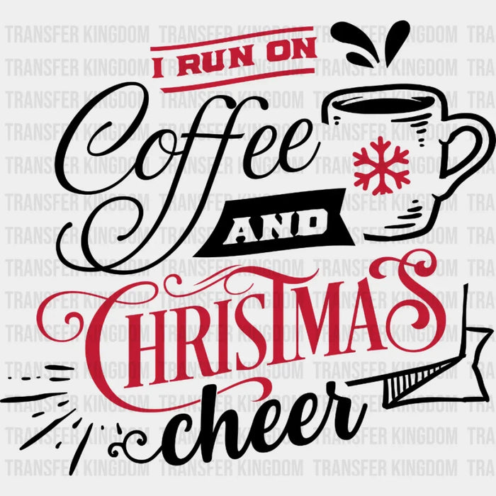 I run on Coffee and Christmas cheers Design - DTF heat transfer