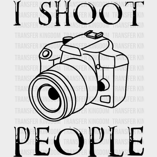 I Shoot People DSLR Black & White - Photography DTF Transfers Adult Unisex - S & M (10’’) / Dark Color Design (See
