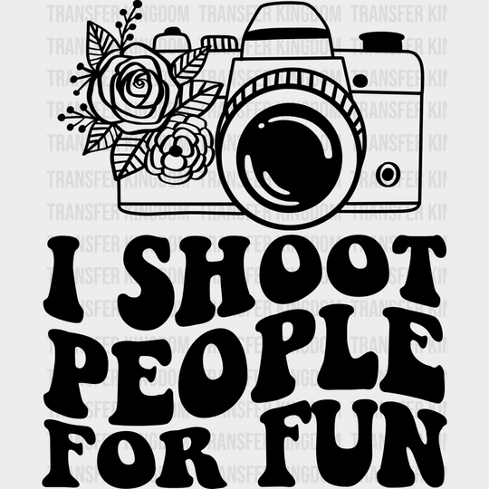 I Shoot People For Fun - Photography Iron On Dtf Transfer Unisex S & M (10’’) / Dark Color