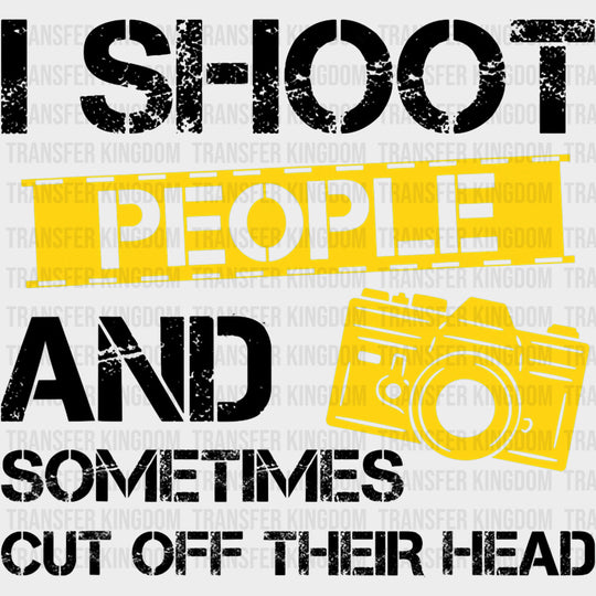 I Shoot People Yellow B&W - Photography DTF Transfers Adult Unisex - S & M (10’’) / Dark Color Design (See Imaging)
