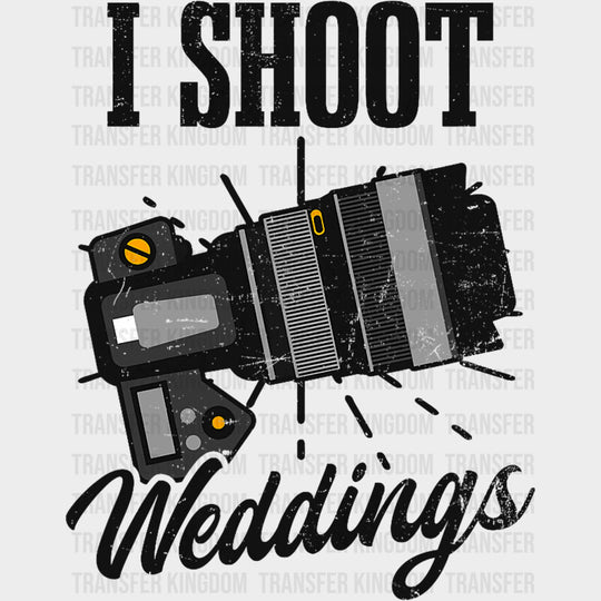 I Shoot Weddings - Photography DTF Transfers Adult Unisex - S & M (10’’) / Dark Color Design (See Imaging)
