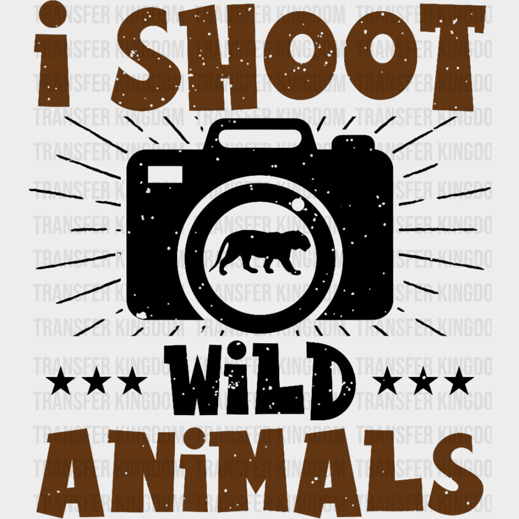 I Shoot Wild Animals - Photography DTF Transfers Adult Unisex - S & M (10’’) / Dark Color Design (See Imaging)