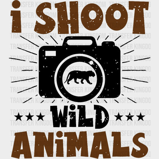 I Shoot Wild Animals - Photography DTF Transfers Adult Unisex - S & M (10’’) / Dark Color Design (See Imaging)