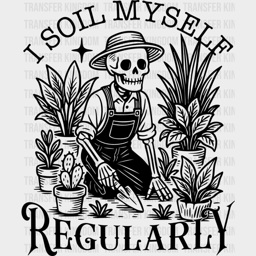 I Soil Myself Regularly - Plants DTF Transfers Adult Unisex - S & M (10’’) / Dark Color Design (See Imaging)