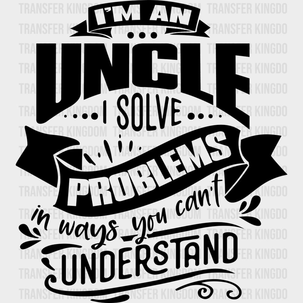 I Solve Problems - Uncle Dtf Heat Transfer Unisex S & M (10’’) / Dark Color Design See Imaging