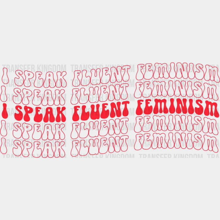 I Speak Fluent Feminism Design - DTF heat transfer