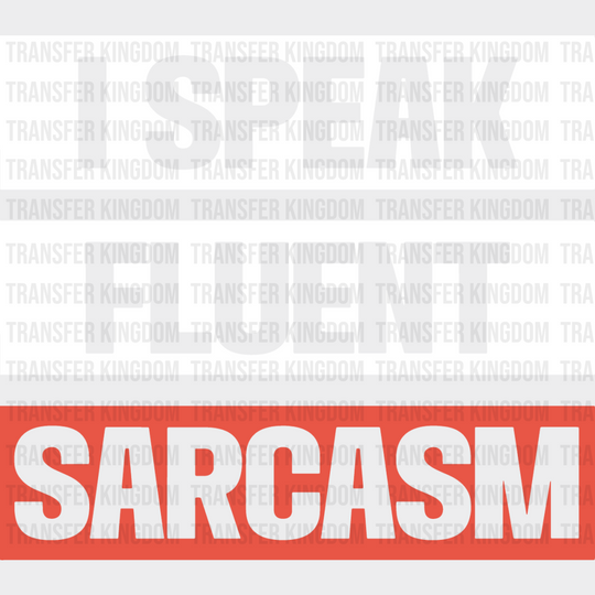 I Speak Fluent Sarcasm - Funny Dtf Heat Transfer Unisex S & M (10’’) / Light Color Design See