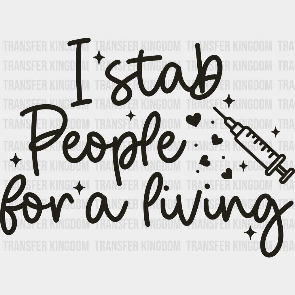 I Stab People For A Living - Nurse DTF Transfers Adult Unisex - S & M (10’’) / Dark Color Design (See Imaging)