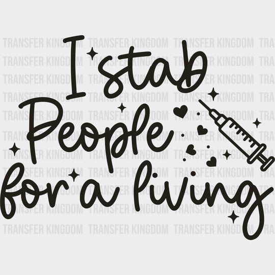I Stab People For A Living - Nurse DTF Transfers Adult Unisex - S & M (10’’) / Dark Color Design (See Imaging)