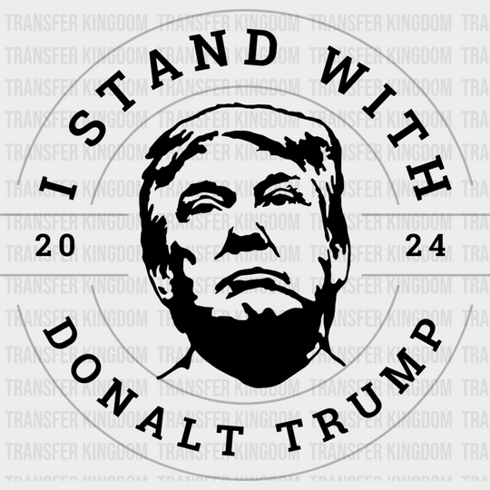 I Stand With Donald Trump Election Dtf Transfer Unisex - S & M (10’) / Dark Color Design See Imaging