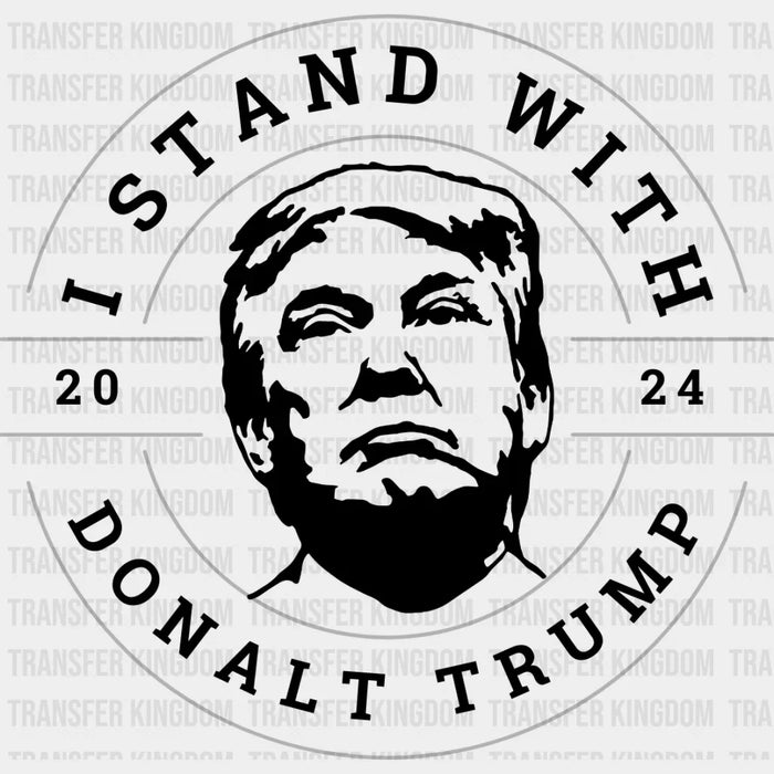 I Stand With Donald Trump Election DTF Transfer