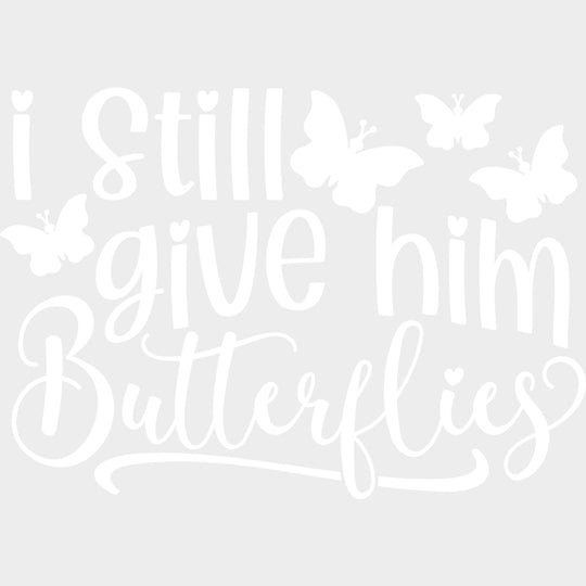 I Still Give Him Butterflies - Boyfriend-Girlfriend DTF Transfers transfer-kingdom Light Color Design (See Imaging)