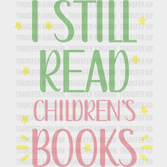 I Still Read Children’s Books - Librarian DTF Transfers