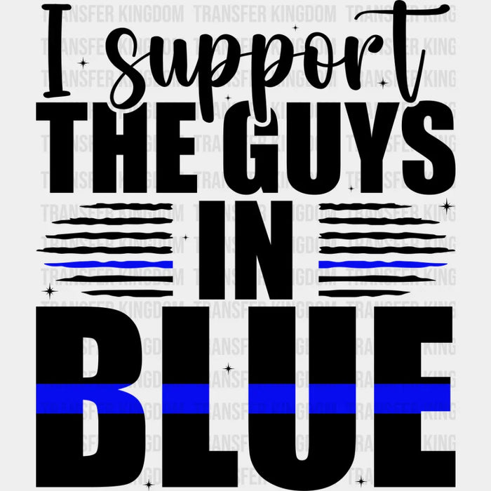 I Support The Guys In Blue - Police DTF Heat Transfer