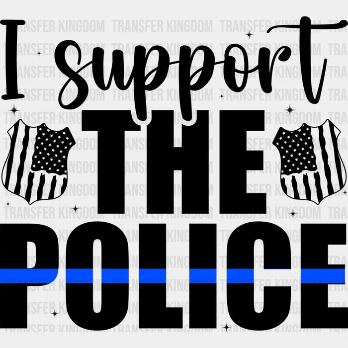 I Support The Police - Police DTF Heat Transfer