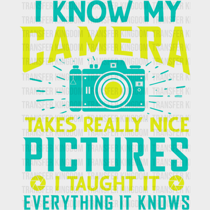 I Taught It Everything It Knows - Photography DTF Transfers