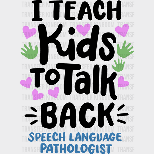 I Teach Kids To Talk Back Design - Therapist Dtf Heat Transfer Unisex S & M (10’’) / Dark Color