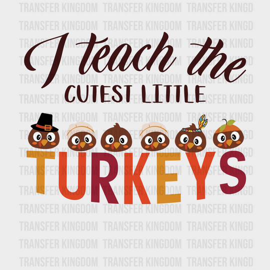 I Teach The Cutest Little Turkey - Thanksgiving Dtf Transfer Unisex S & M (10’’) / Dark Color