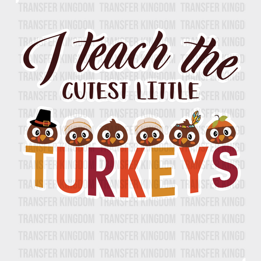 I Teach The Cutest Little Turkey - Thanksgiving Dtf Transfer Unisex S & M (10’’) / Light Color