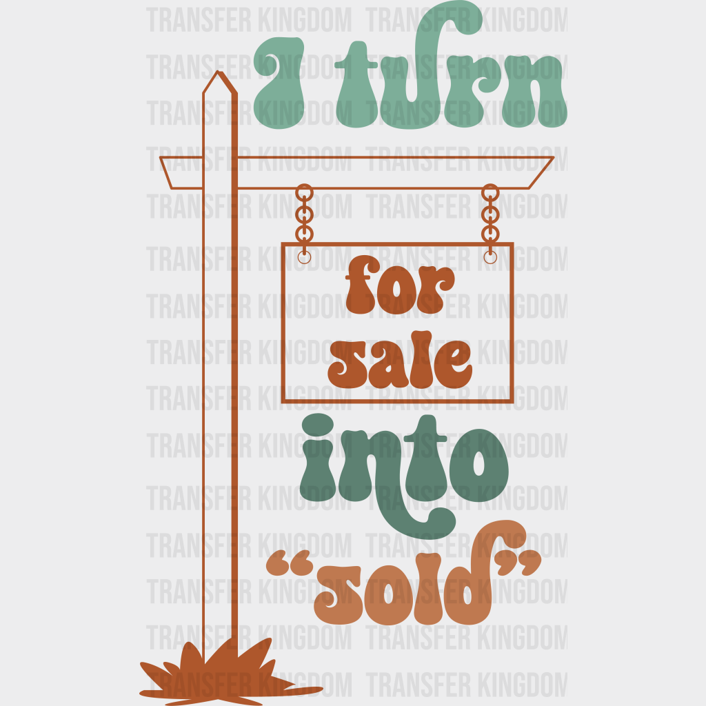 I Turn For Sale Into Sold - Realtor Dtf Transfer