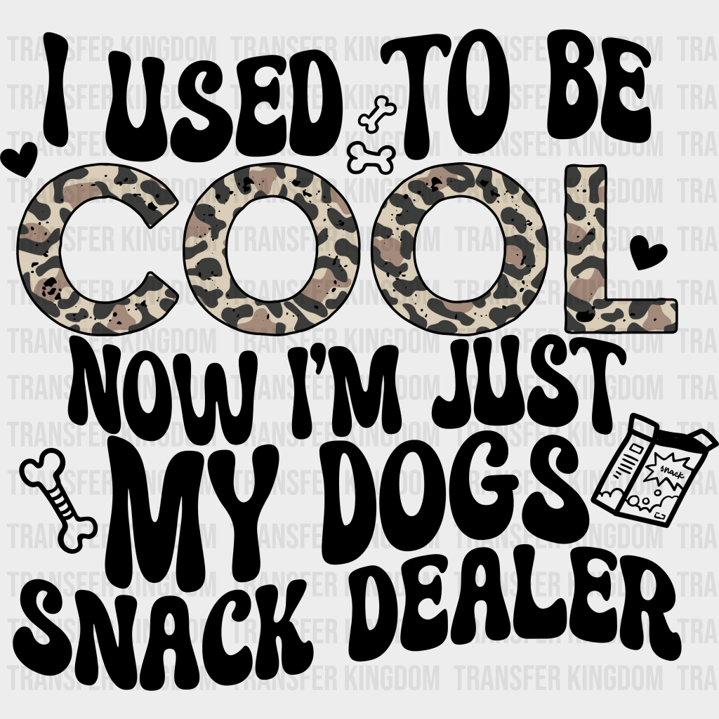I Used To Be Cool Now I’m Just My Dogs Snack Dealer - Dogs DTF Transfer Adult Unisex - S & M (10’’) / Dark Color Design