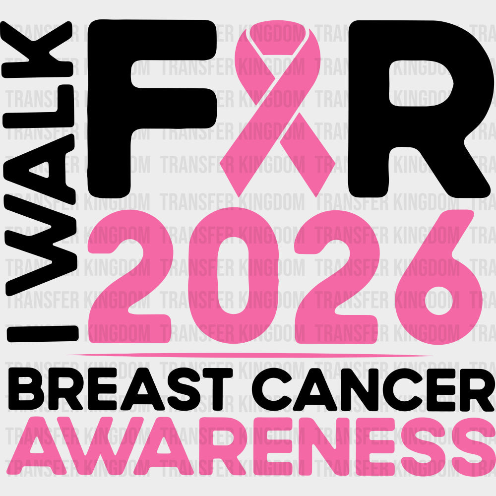 I Walk For Breast Cancer Awareness 2026 - Breast Cancer DTF Transfers - Adult Unisex - S & M (10’’) / Dark Color Design