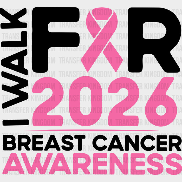 I Walk For Breast Cancer Awareness 2026 - Breast Cancer DTF Transfers
