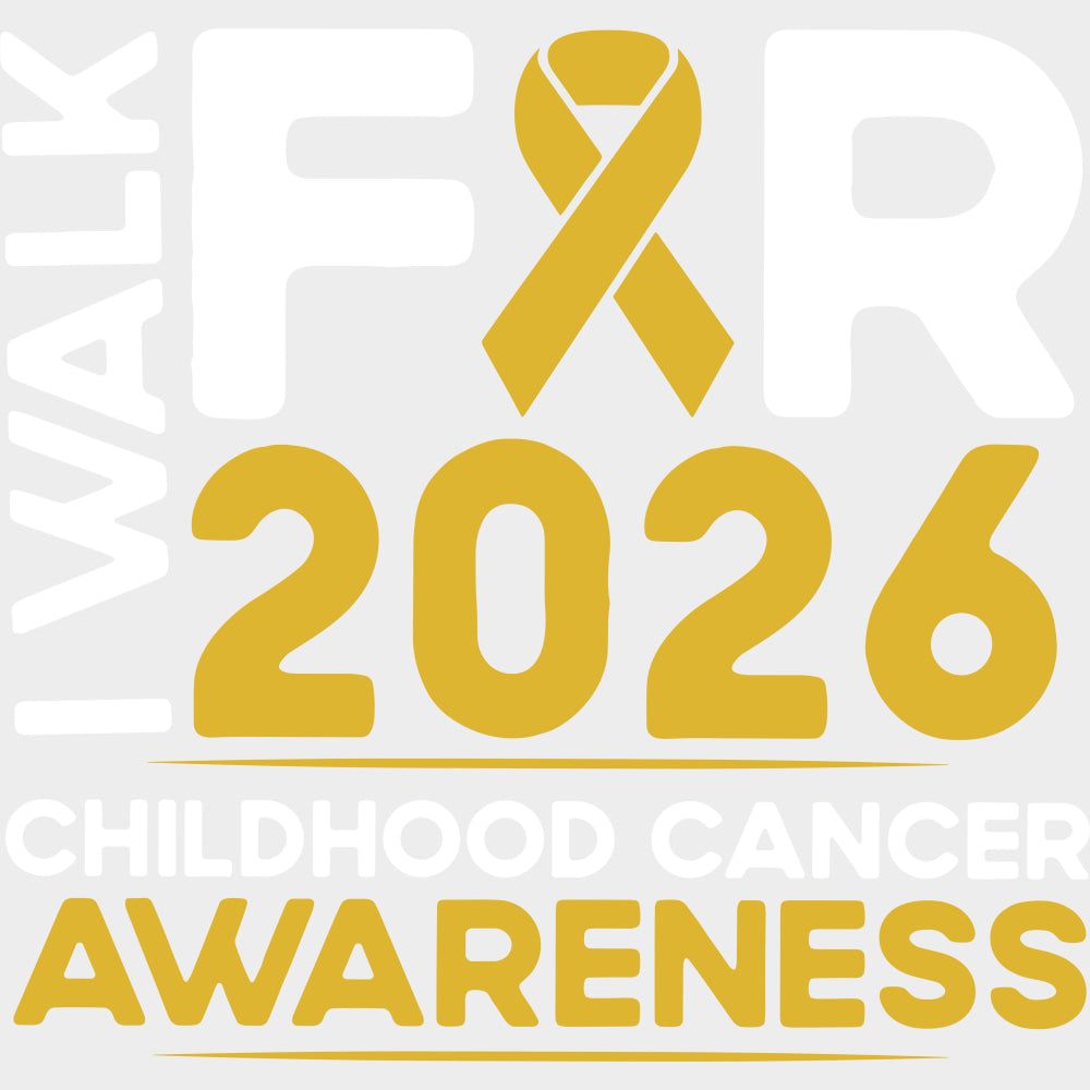 I Walk For Childhoold Cancer 2026 - Childhood Cancer DTF Transfers - Adult Unisex - S & M (10’’) / Light Color Design