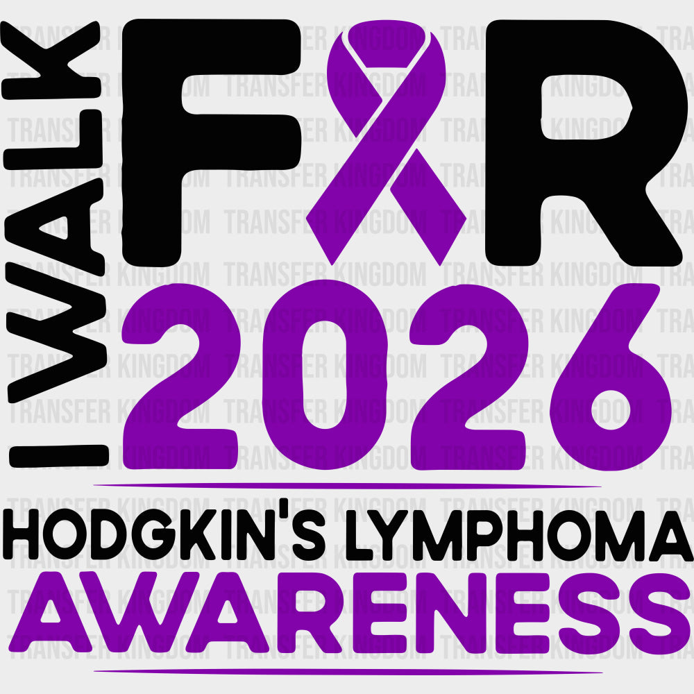 I Walk For Hodgkin’s Lymphoma Awareness 2026 - Hodgkin’s Lymphoma Cancer DTF Transfers - Adult Unisex - S & M (10’’)