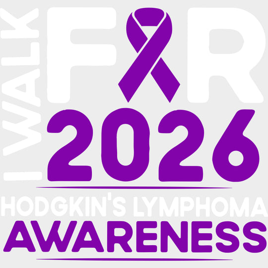 I Walk For Hodgkin’s Lymphoma Awareness 2026 - Hodgkin’s Lymphoma Cancer DTF Transfers - Adult Unisex - S & M (10’’)