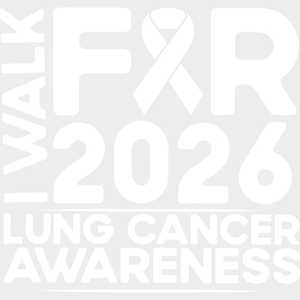 I Walk For Lung Cancer Awareness 2026 - Lung Cancer DTF Transfers - Adult Unisex - S & M (10’’) / Light Color Design