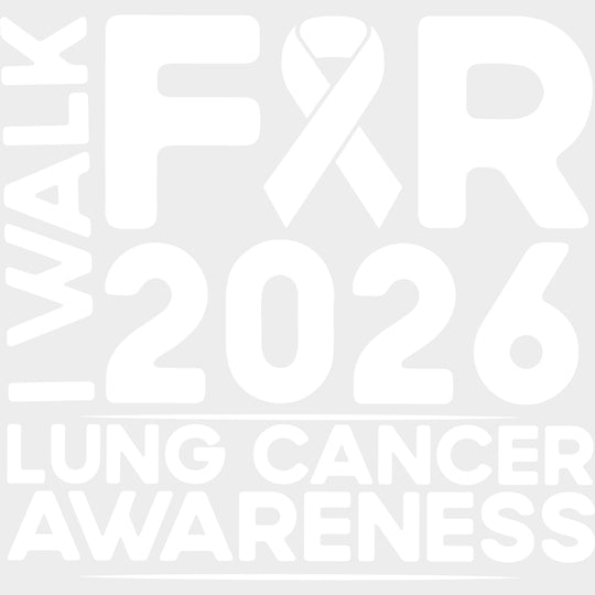 I Walk For Lung Cancer Awareness 2026 - Lung Cancer DTF Transfers - Adult Unisex - S & M (10’’) / Light Color Design
