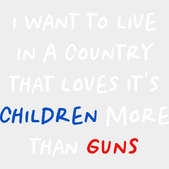 I Want To Live In A Country That Loves Its Children More Than Gun - Stop School Shooting Violence