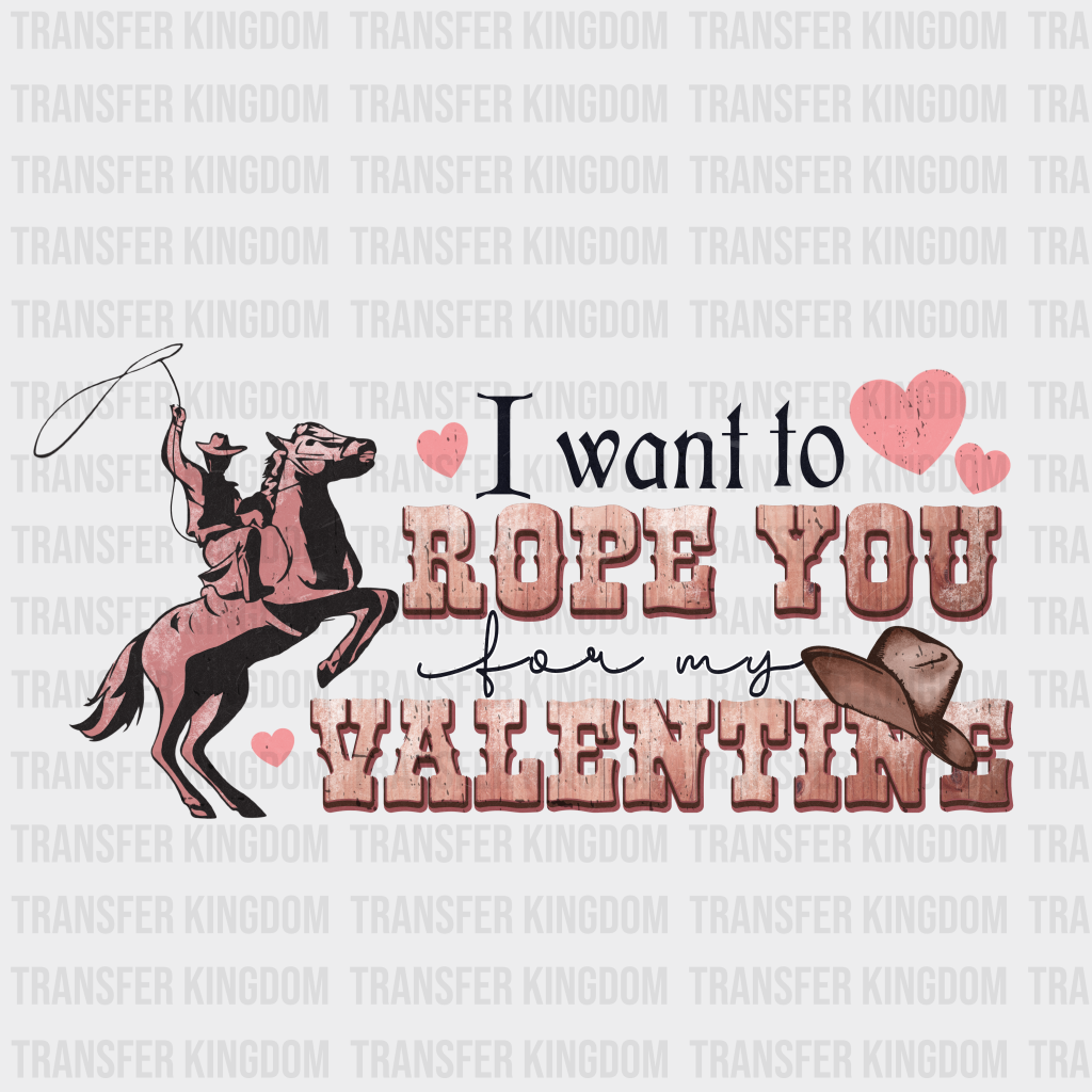 I WANT TO ROPE YOU FOR MY VALENTINE - DTF heat transfer - transfer-kingdom