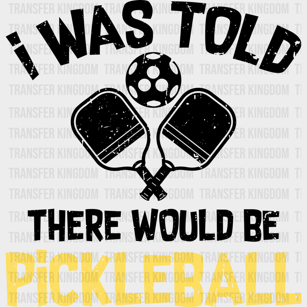 I Was Told There Would Be Pickleball - Dtf Heat Transfer Unisex S & M (10’’) / Dark Color