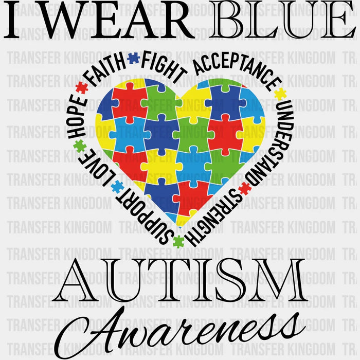 I Wear Blue Autism Awareness Design - DTF heat transfer