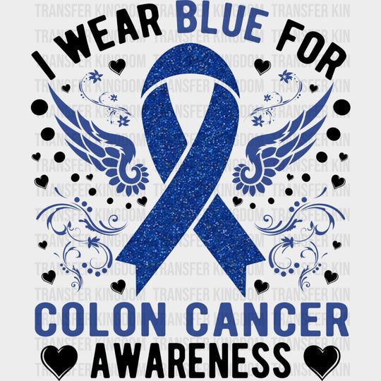 I Wear Blue - Colon Cancer DTF Transfers - Adult Unisex - S & M (10’’) / Dark Color Design (See Imaging)