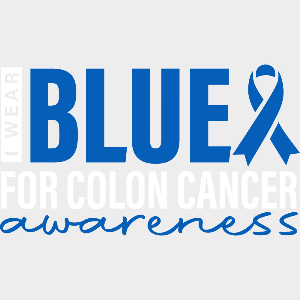 I Wear Blue For Colon Cancer Awareness - Colon Cancer DTF Transfers - Adult Unisex - S & M (10’’) / Light Color Design